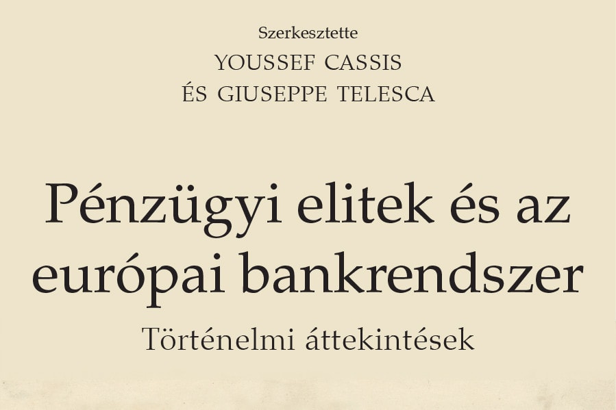 Megjelent a Pénzügyi elitek és az európai bankrendszer című kötet