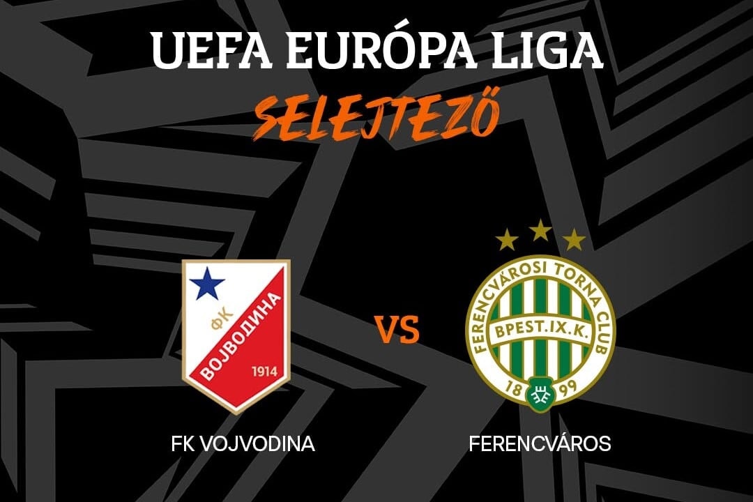 Európa-liga: A Vojvodina lesz a Ferencváros ellenfele a selejtezőben